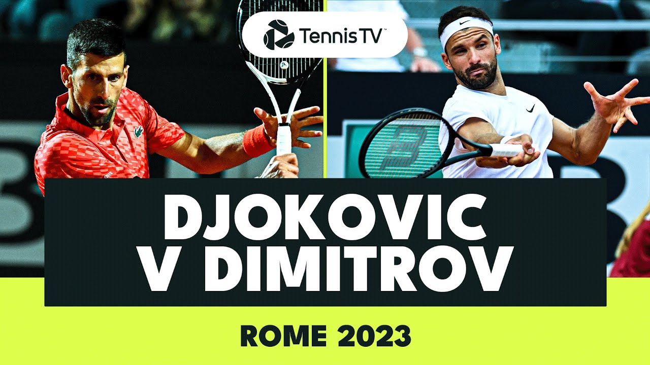Novak Djokovic vs Grigor Dimitrov Match Highlights | Rome 2023
